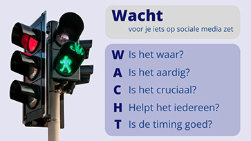 Stoplicht met tekst ‘Wacht voor je iets op sociale media zet’ en de WACHT-regels: Waar, Aardig, Cruciaal, Helpt het iedereen, Timing.
